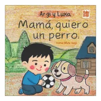 Argi y Luka. Mamá, quiero un perro