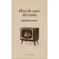 Han de caer del todo