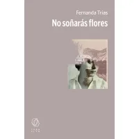 No soñarás flores